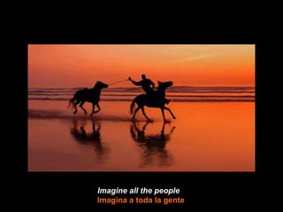 Imagine all the people  Imagina a toda la gente 