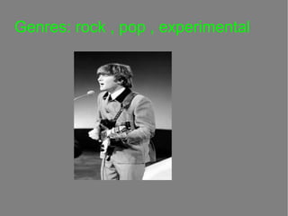 Genres: rock , pop , experimental

 