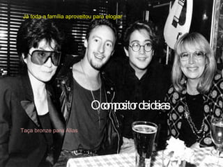 Já toda a família aproveitou para elogiar  O compositor de ideias Taça bronze para Alias 