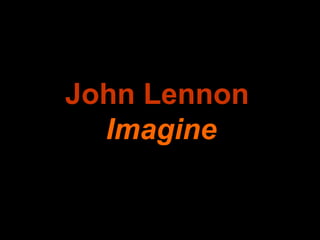John Lennon
Imagine

 
