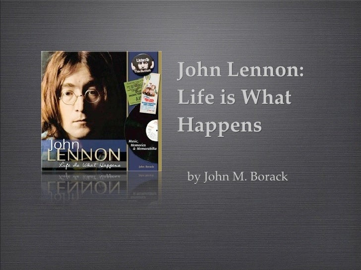 John Lennon Life Is What Happens