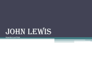 John Lewis Travis Clayton 