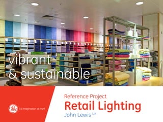 vibrant
& sustainable
        Reference Project

        Retail Lighting
        John Lewis UK
 