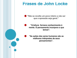 "Não se revolta um povo inteiro a não ser
que a opressão seja geral."
"A leitura fornece conhecimento à
mente. O pensamento incorpora o que
lemos".
"As ações dos seres humanos são as
melhores intérpretes de seus
pensamentos".
 