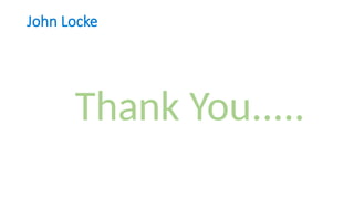 John Locke
Thank You.....
 