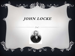 JOHN LOCKE
 