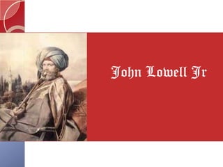 John Lowell Jr
 