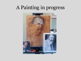 A Painting in progress
 