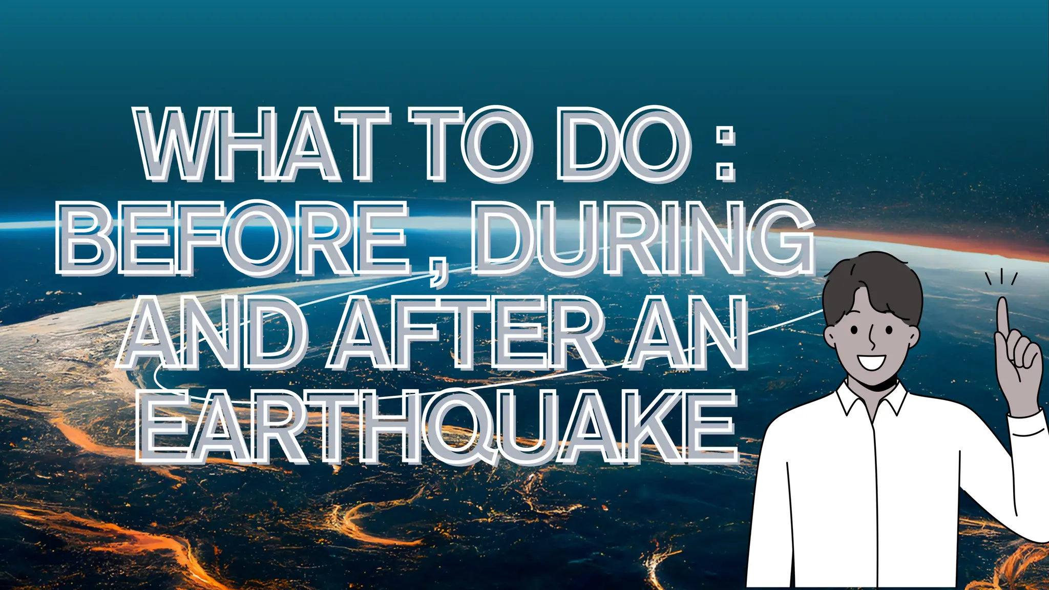 WHAT TO DO :
BEFORE , DURING
AND AFTER AN
EARTHQUAKE
WHAT TO DO :
BEFORE , DURING
AND AFTER AN
EARTHQUAKE
 