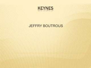 KEYNES
JEFFRY BOUTROUS
 