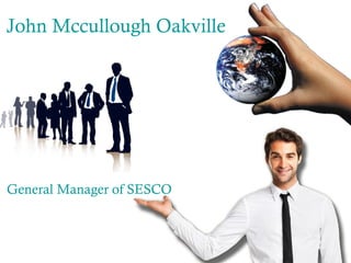 John Mccullough Oakville

General Manager of SESCO

 