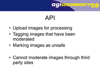 API Upload images for processing Tagging images that have been moderated Marking images as unsafe Cannot moderate images through third party sites 