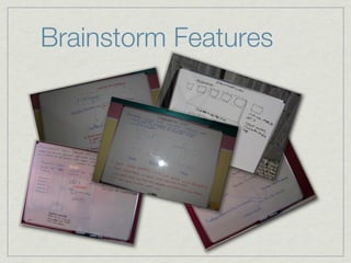 Brainstorm Features
 