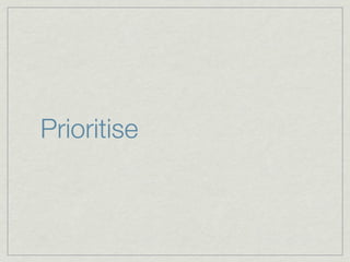 Prioritise
 