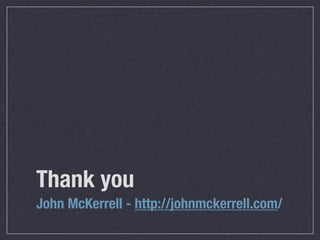 Thank you
John McKerrell - http://johnmckerrell.com/
 