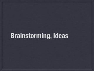 Brainstorming, Ideas
 