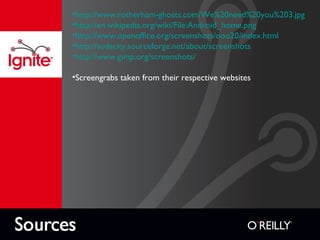 http://www.rotherham-ghosts.com/We%20need%20you%203.jpg http://en.wikipedia.org/wiki/File:Android_home.png http://www.openoffice.org/screenshots/ooo20/index.html http://audacity.sourceforge.net/about/screenshots http://www.gimp.org/screenshots/ Screengrabs taken from their respective websites 