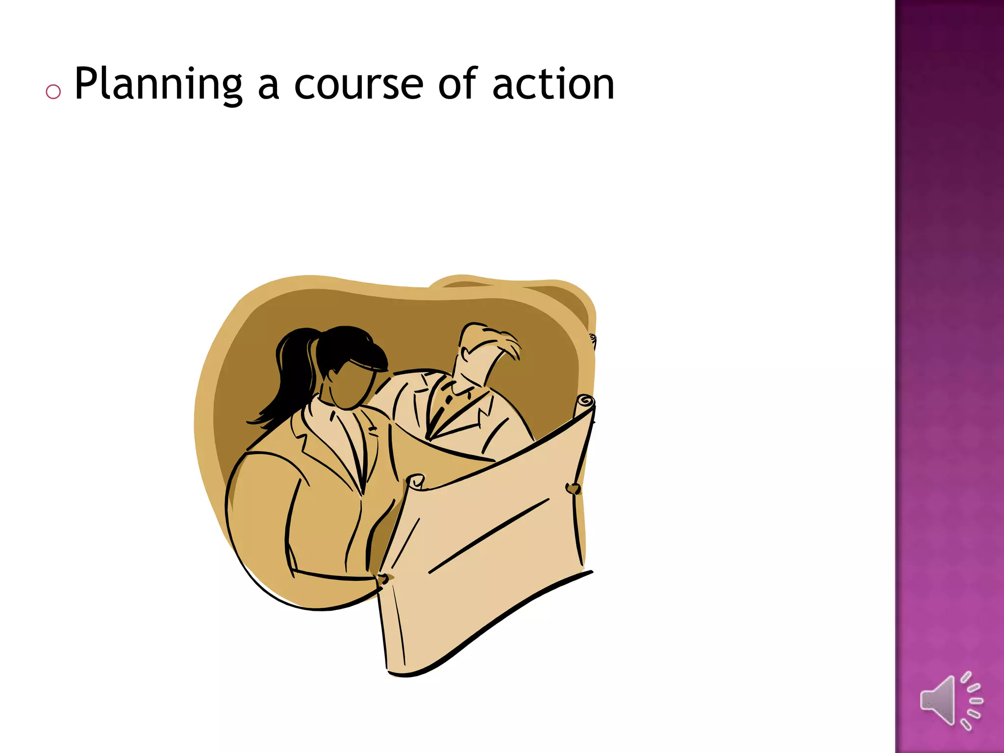 o Planning a course of action
 