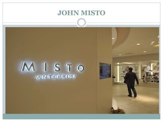 JOHN MISTO 
 