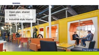 • Open plan, shared
space
• Industrial style interior
The Engine Shed
 