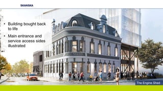 • Building bought back
to life
• Main entrance and
service access sides
illustrated
The Engine Shed
 