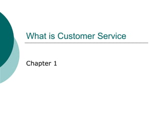 What is Customer Service Chapter 1 