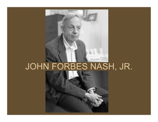 JOHN FORBES NASH, JR.
 