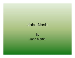 John Nash

    By
John Martin
 