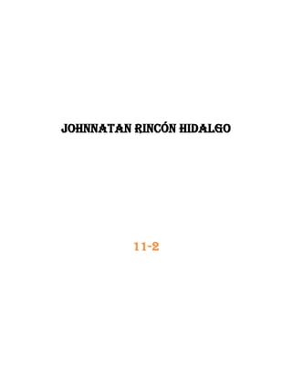 Johnnatan Rincón Hidalgo
11-2
 
