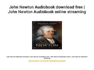 John Newton Audiobook download free |
John Newton Audiobook online streaming
John Newton Audiobook download | John Newton Audiobook free | John Newton Audiobook online | John Newton Audiobook
streaming
LINK IN PAGE 4 TO LISTEN OR DOWNLOAD BOOK
 