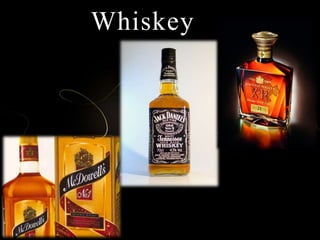Whiskey
 