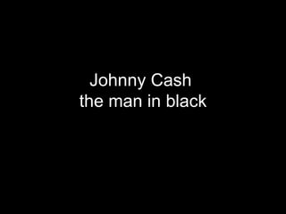Johnny Cash  the man in black 