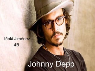 Johnny Depp
Iñaki Jiménez
4B
 