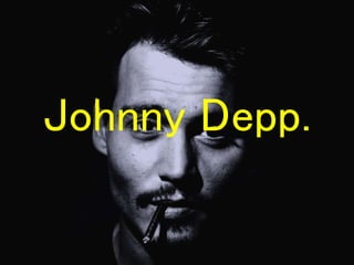 Johnny Depp.
 