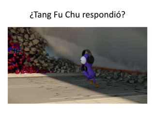 ¿Tang Fu Chu respondió?
 
