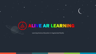 Learning Science Education in Augmented Reality
 
