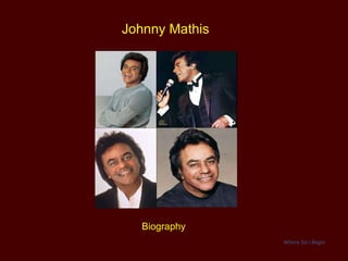 Johnny  Mathis Biography Where Do I Begin 