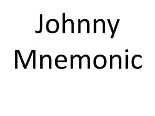 Johnny
Mnemonic
 