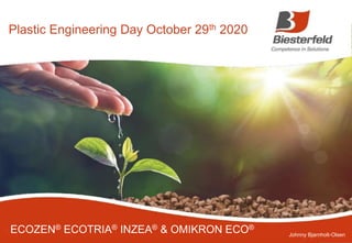 1
ECOZEN® ECOTRIA® INZEA® & OMIKRON ECO®
Plastic Engineering Day October 29th 2020
Johnny Bjarnholt-Olsen
 