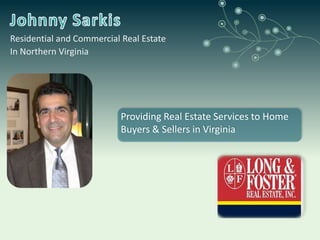 Johnny Sarkis Residential and Commercial Real Estate In Northern Virginia Providing Real Estate Services to Home Buyers & Sellers in Virginia 