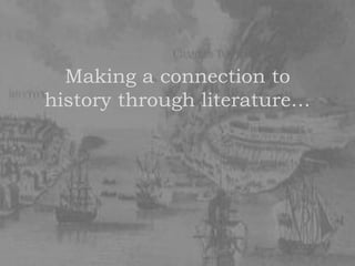 Making a connection to
history through literature…

 