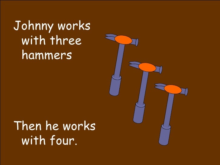 Preschool: Johnny Works With One Hammer