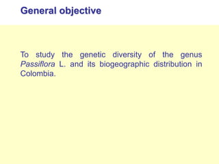 Study of the genetic diversity of the genus PassifloraL. and its distribution in Colombia