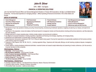 John R. Oliver   CPA – MBA – Six Sigma FINANCIAL & OPERATING SOLUTIONS John has held Chief Financial Officer and General Management Positions in Fortune 500 Corporations, the Big-4, and Middle Market Companies.  He has broad experience in managing startups – difficult operating & financial environments in the United States and Europe.  AREAS OF EXPERTISE ,[object Object],[object Object],[object Object],[object Object],[object Object],[object Object],[object Object],[object Object],[object Object],[object Object],[object Object],[object Object],[object Object],[object Object],[object Object],[object Object],[object Object],[object Object],[object Object],[object Object],[object Object],[object Object],[object Object],[object Object],[object Object],[object Object],[object Object],[object Object],[object Object],[object Object],[object Object],[object Object],[object Object],[object Object]