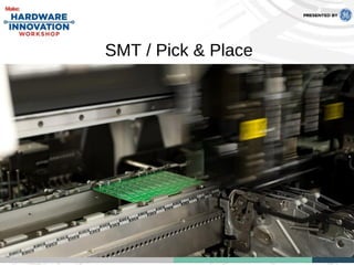 SMT / Pick & Place
 