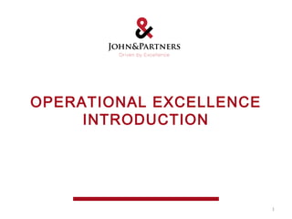 1
OPERATIONAL EXCELLENCE
INTRODUCTION
 