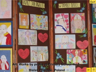 Exit Art. Works by pupils at Primary School No 5,  Bielsk Podlaski, Poland 