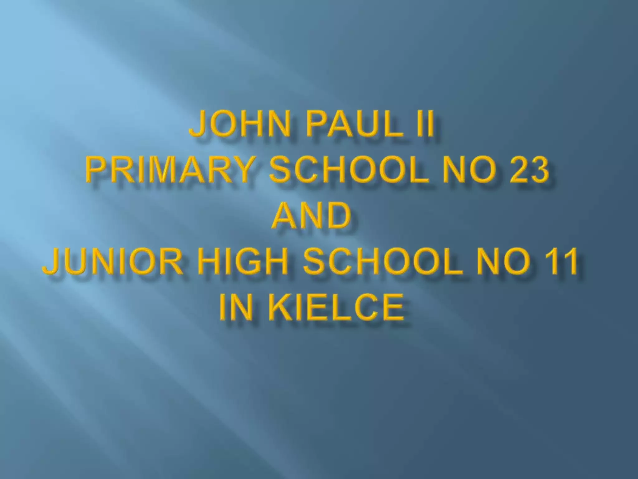 John Paul IIPrimaryschool no 23 and Junior High school no 11 in Kielce