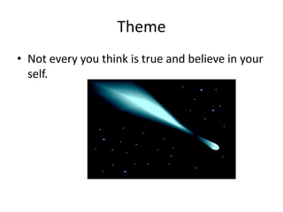 ThemeNot every you think is true and believe in your self.