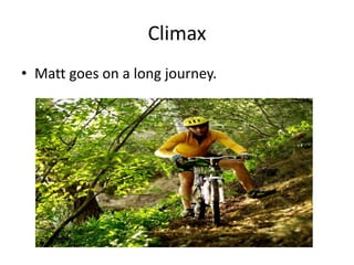 ClimaxMatt goes on a long journey.
